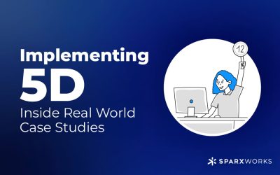 Implementing 5D: Inside Real World Case Studies